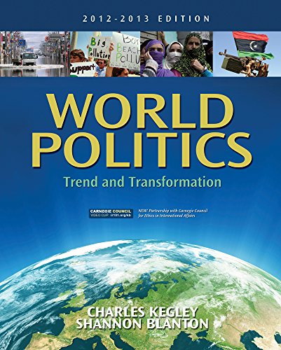 World Politics: Trend and Transformation, 2012 - 2013 Edition (9781111830069) by Kegley, Charles W.; Blanton, Shannon L.