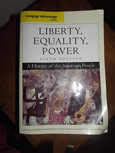 Stock image for Cengage Advantage Books: Liberty, Equality, Power: A History of the American People Murrin, John; Johnson, Paul; McPherson, James; Fahs, Alice; Gerstle, Gary; Rosenberg, Norman and Rosenberg, Emily for sale by Aragon Books Canada