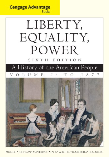 Imagen de archivo de Cengage Advantage Books: Liberty, Equality, Power: A History of the American People, Volume 1: To 1877 a la venta por BooksRun