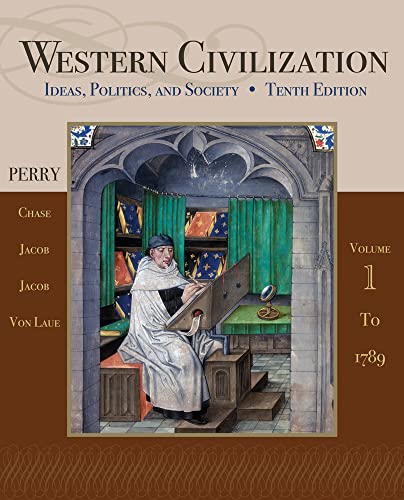 Western Civilization: Ideas, Politics, and Society, Volume I: To 1789 (9781111831707) by Perry, Marvin; Chase, Myrna; Jacob, James; Jacob, Margaret; Von Laue, Theodore H.