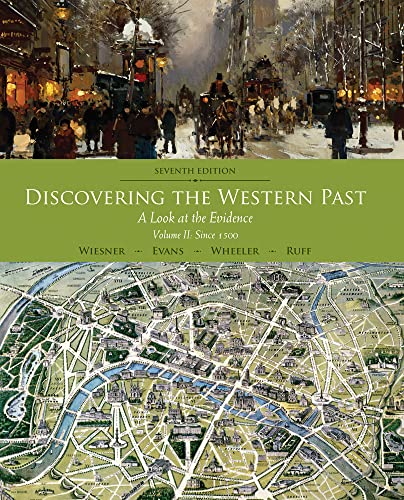 Discovering the Western Past: A Look at the Evidence, Volume II: Since 1500 (9781111837174) by Wiesner-Hanks, Merry E.; Evans, Andrew D.; Wheeler, William Bruce; Ruff, Julius