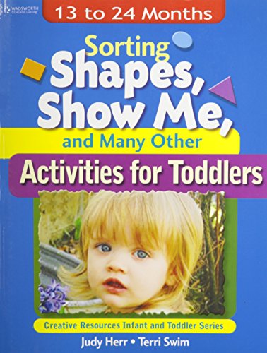 Stock image for Sorting Shapes, Show Me, & Many Other Activities for Toddlers: 13 to 24 Months (Creative Resources Infant and Toddler Series) for sale by ICTBooks