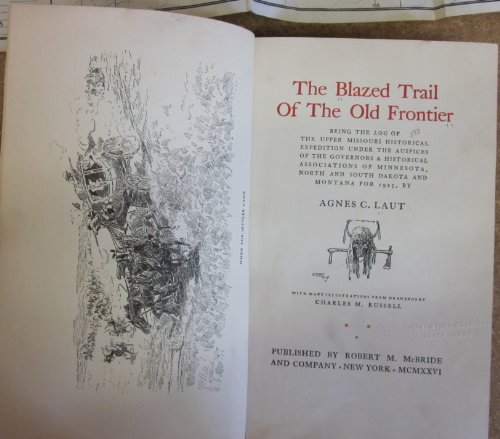 9781111867966: THE BLAZED TRAIL OF THE OLD FRONTIER Being the Log of the Upper Missouri Historical Expedition Under the Auspices...