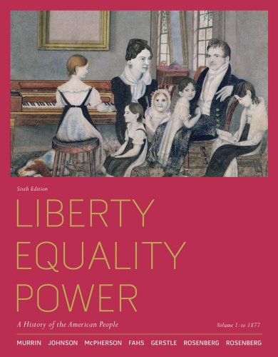 Bundle: Liberty, Equality, Power: A History of the American People, Volume 1: To 1877, 6th + WebTutorâ„¢ on Blackboard Printed Access Card (9781111870690) by Murrin, John M.; Johnson, Paul E.; McPherson, James M.; Fahs, Alice; Gerstle, Gary