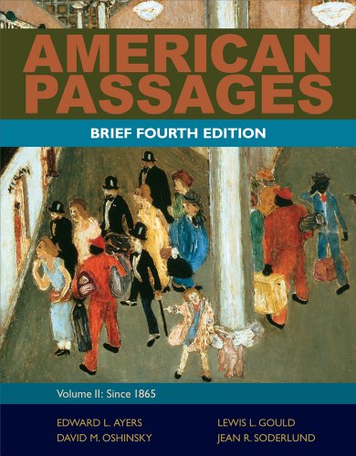 Bundle: American Passages: A History of the United States, Volume 2: Since 1865, Brief, 4th + CourseReader 0-30: U.S. History Printed Access Card (9781111876883) by Ayers, Edward L.; Gould, Lewis L.; Oshinsky, David M.; Soderlund, Jean R.