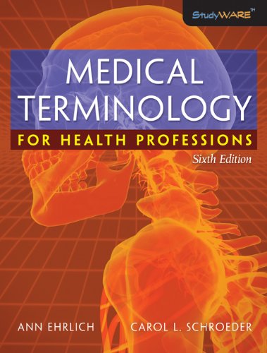 Bundle: Medical Terminology for Health Professions, 6th + Workbook + WebTutorâ„¢ Advantage on Angel Printed Access Card (9781111879266) by Ehrlich, Ann; Schroeder, Carol L.