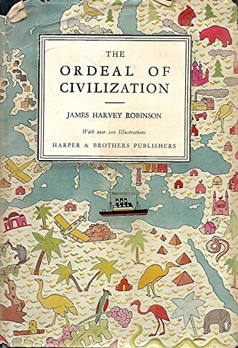 The ordeal of civilization;: A sketch of the development and world-wide diffusion of our present-day institutions and ideas, (9781111916398) by ROBINSON, James Harvey.