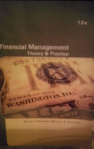Financial Management: Theory & Practice (13th Edition) (Customized for Collegiate Use) (9781111973759) by Eugene F. Brigham; Michael C. Ehrhardt