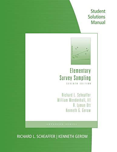 Student Solutions Manual for Scheaffer/Mendenhall/Ott/Gerow's Elementary Survey Sampling (9781111988425) by Scheaffer, Richard L.; Mendenhall, III William; Ott, R. Lyman; Gerow, Kenneth G.