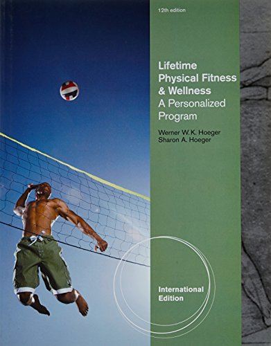 Lifetime Physical Fitness and Wellness: A Personalized Program,  International Edition - Werner W. K. Hoeger; Sharon A. Hoeger:  9781111990039 - AbeBooks