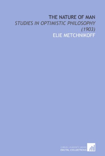 Beispielbild fr The Nature of Man: Studies in Optimistic Philosophy (1903) zum Verkauf von Revaluation Books