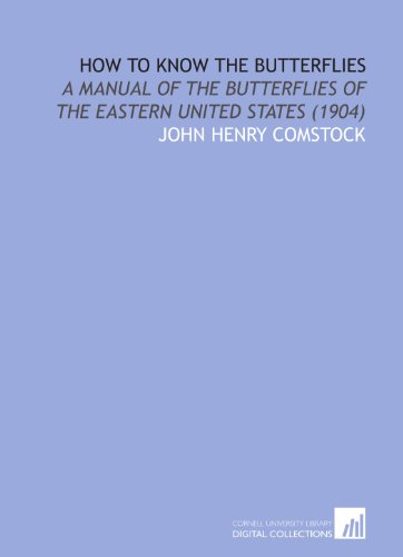 9781112003776: How to Know the Butterflies: A Manual of the Butterflies of the Eastern United States (1904)