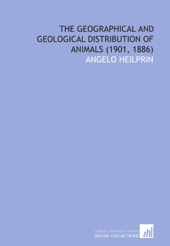 Imagen de archivo de The Geographical and Geological Distribution of Animals (1901, 1886) a la venta por Revaluation Books