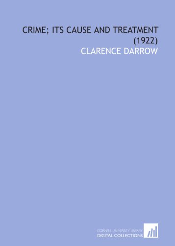 Crime; Its Cause and Treatment (1922) (9781112008092) by Darrow, Clarence