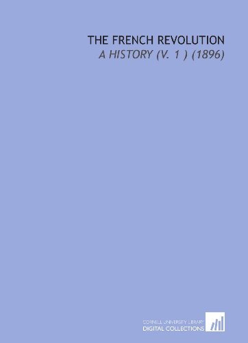 The French Revolution: A History (V. 1 ) (1896) (9781112008771) by Carlyle, Thomas