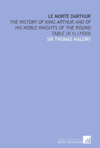 Le Morte Darthur: The History of King Arthur and of His Noble Knights of the Round Table (V.1) (1920) (9781112010675) by Malory, Sir Thomas