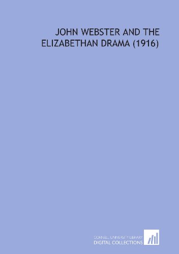 John Webster and the Elizabethan Drama (1916) (9781112011504) by Brooke, Rupert