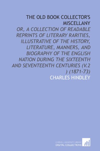 The Old Book Collector's Miscellany (9781112011917) by Hindley, Charles