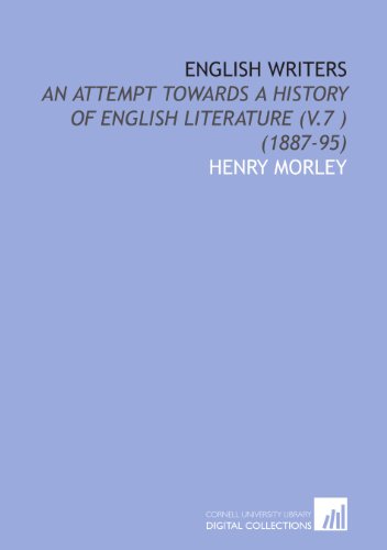 English Writers: An Attempt Towards a History of English Literature (V.7 ) (1887-95) (9781112012433) by Morley, Henry