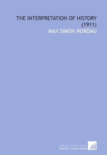 The Interpretation of History (1911) (9781112021268) by Nordau, Max Simon