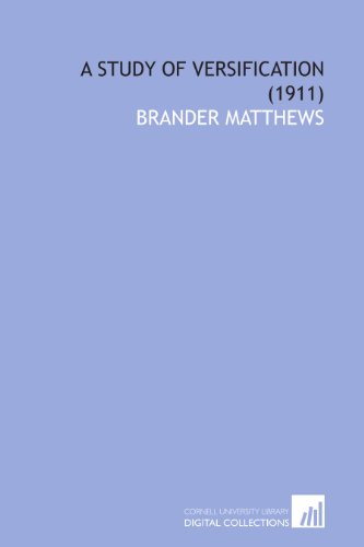 A Study of Versification (1911) (9781112022326) by Matthews, Brander