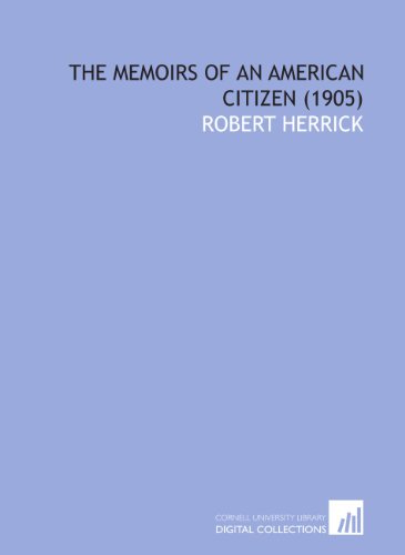 The Memoirs of an American Citizen (1905) (9781112022548) by Herrick, Robert