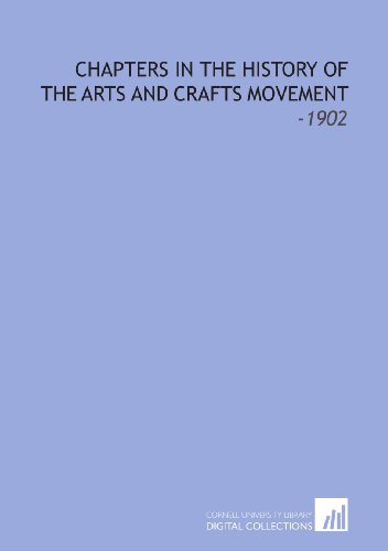 Chapters in the History of the Arts and Crafts Movement: -1902 (9781112026706) by Triggs, Oscar Lovell