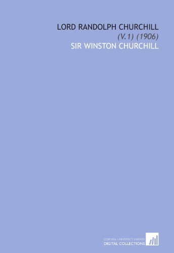 Lord Randolph Churchill: (V.1) (1906) (9781112028441) by Churchill, Sir Winston
