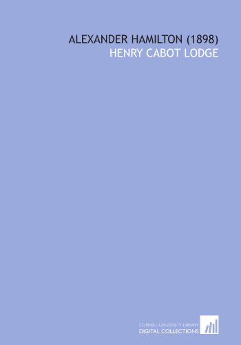 Alexander Hamilton (1898) (9781112028915) by Lodge, Henry Cabot