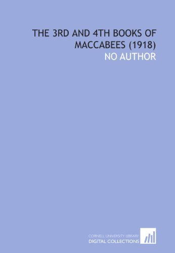 The 3rd and 4th Books of Maccabees (1918) (9781112031533) by No Author, .