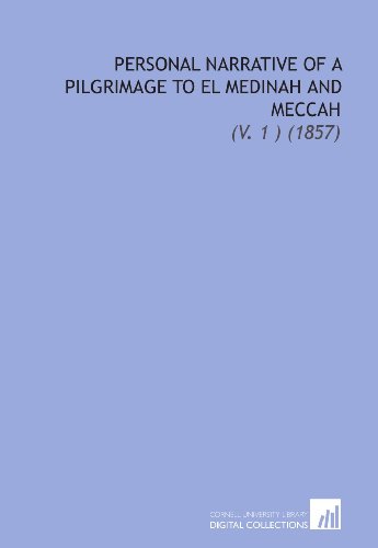 Personal Narrative of a Pilgrimage to El Medinah and Meccah: (V. 1 ) (1857) (9781112034985) by Burton, Sir Richard Francis