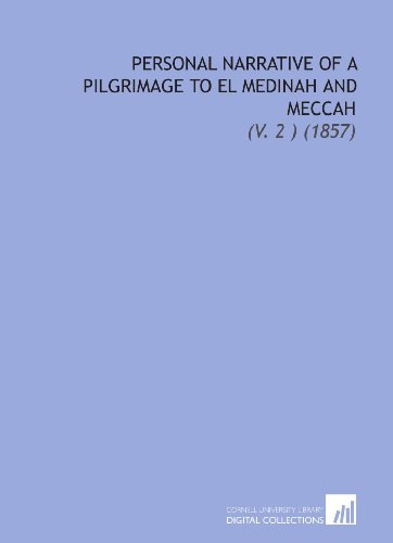 Personal Narrative of a Pilgrimage to El Medinah and Meccah: (V. 2 ) (1857) (9781112034992) by Burton, Sir Richard Francis