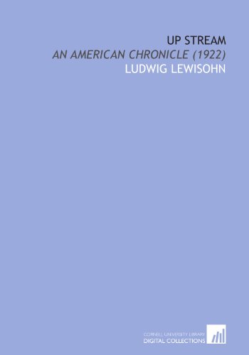 Up Stream: An American Chronicle (1922) (9781112035050) by Lewisohn, Ludwig