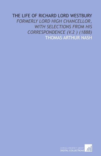 Imagen de archivo de The Life of Richard Lord Westbury: Formerly Lord High Chancellor, With Selections From His Correspondence (V.2 ) (1888) a la venta por Revaluation Books