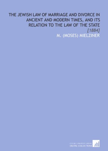 Imagen de archivo de The Jewish Law of Marriage and Divorce in Ancient and Modern Times, and Its Relation to the Law of the State: [1884] a la venta por Revaluation Books