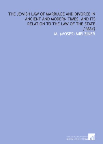 Stock image for The Jewish Law of Marriage and Divorce in Ancient and Modern Times, and Its Relation to the Law of the State: [1884] for sale by Revaluation Books