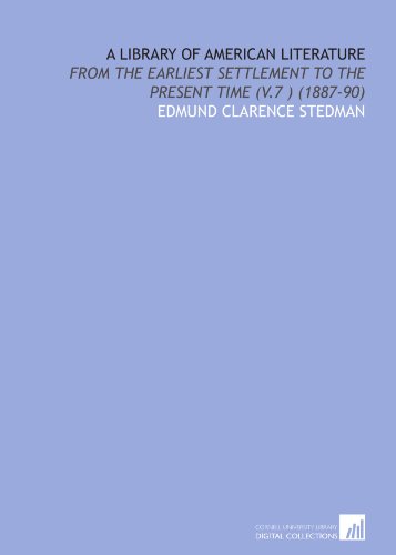A Library of American Literature: From the Earliest Settlement to the Present Time (V.7 ) (1887-90) (9781112039393) by Stedman, Edmund Clarence