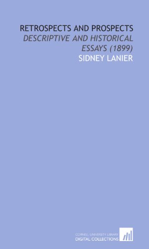 Retrospects and Prospects: Descriptive and Historical Essays (1899) (9781112039836) by Lanier, Sidney