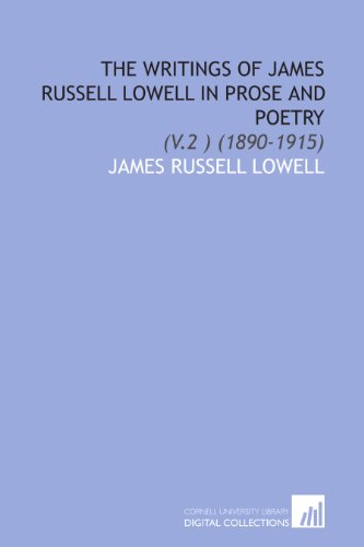 The Writings of James Russell Lowell in Prose and Poetry: (V.2 ) (1890-1915) (9781112040481) by Lowell, James Russell
