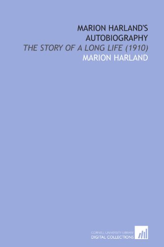 Marion Harland's Autobiography: The Story of a Long Life (1910) (9781112042751) by Harland, Marion