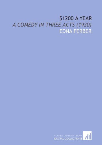 $1200 a Year: A Comedy in Three Acts (1920) (9781112044595) by Ferber, Edna