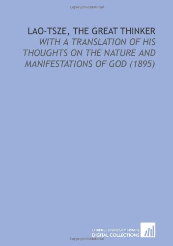 Beispielbild fr Lao-Tsze, the Great Thinker: With a Translation of His Thoughts on the Nature and Manifestations of God (1895) zum Verkauf von Revaluation Books
