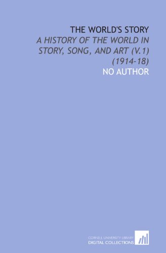 The World's Story: A History of the World in Story, Song, and Art (V.1) (1914-18) (9781112050107) by No Author, .