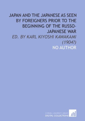 9781112050886: Japan and the Japanese As Seen by Foreigners Prior to the Beginning of the Russo-Japanese War: Ed. By Karl Kiyoshi Kawakami (1904?)