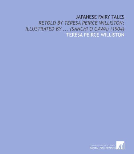 Stock image for Japanese Fairy Tales: Retold by Teresa Peirce Williston; Illustrated by . (Sanchi O Gawa) (1904) for sale by Revaluation Books