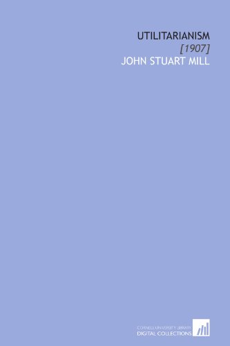 Utilitarianism: [1907] (9781112055348) by Mill, John Stuart