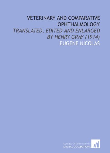 Veterinary and Comparative Ophthalmology: Translated, Edited and Enlarged by Henry Gray (1914) (9781112055485) by Nicolas, Eugene
