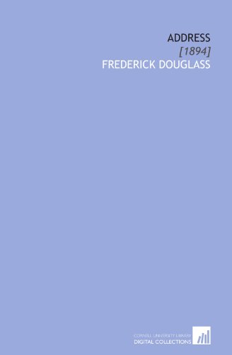 Address: [1894] (9781112060465) by Douglass, Frederick