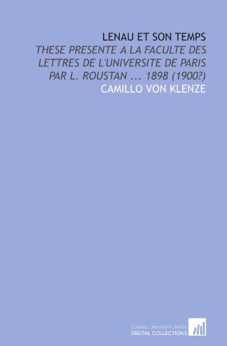 Stock image for Lenau Et Son Temps: These Presente a La Faculte Des Lettres De l'universite De Paris Par L. Roustan . 1898 (1900?) for sale by Revaluation Books