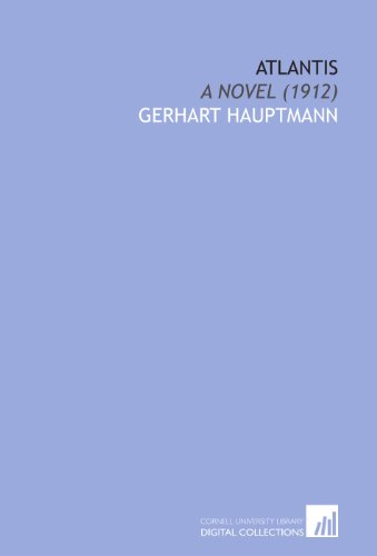 Atlantis: A Novel (1912) (9781112063169) by Hauptmann, Gerhart